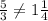 \frac{5}{3}\neq1\frac{1}{4}