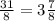 \frac{31}{8}=3\frac{7}{8}