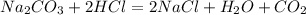 Na_2CO_3 + 2HCl =2NaCl + H_2O +CO_2