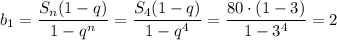 b_1=\dfrac{S_n(1-q)}{1-q^n} =\dfrac{S_4(1-q)}{1-q^4} = \dfrac{80\cdot(1-3)}{1-3^4}=2 