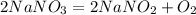 2NaNO_3 = 2NaNO_2 + O_2