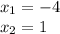 x_1=-4\\ x_2=1