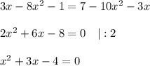 3x-8x^2-1=7-10x^2-3x\\ \\ 2x^2+6x-8=0~~~|:2\\ \\ x^2+3x-4=0