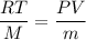 \dfrac{RT}{M} = \dfrac{PV}{m}