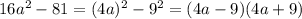 16a^2-81=(4a)^2-9^2=(4a-9)(4a+9)