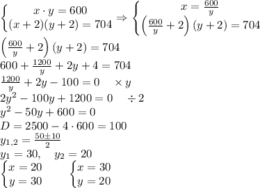 \\\left\{\begin{matrix}x\cdot y=600\\(x+2)(y+2)=704\end{matrix}\right.\Rightarrow\left\{\begin{matrix}x=\frac{600}{y}\\\left (\frac{600}{y}+2\right)(y+2)=704\end{matrix}\right.\\\left (\frac{600}{y}+2\right)(y+2)=704\\600+\frac{1200}{y}+2y+4=704\\\frac{1200}{y}+2y-100=0\quad \times y\\2y^2-100y+1200=0\quad \div2\\y^2-50y+600=0\\D=2500-4\cdot600=100\\y_{1,2}=\frac{50\pm 10}{2}\\y_1=30,\quad y_2=20\\\left\{\begin{matrix}x=20\\y=30\end{matrix}\right.\qquad\left\{\begin{matrix}x=30\\y=20\end{matrix}\right.