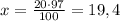 x=\frac{20\cdot{97}}{100}=19,4