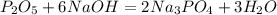 P_2O_5+6NaOH=2Na_3PO_4+3H_2O