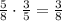 \frac{5}{8}\cdot\frac{3}{5}=\frac{3}{8}