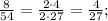 \frac{8}{54}=\frac{2\cdot4}{2\cdot27}=\frac{4}{27};