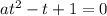 at^2-t+1=0