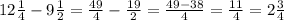 12\frac{1}{4}-9\frac{1}{2}=\frac{49}{4}-\frac{19}{2}=\frac{49-38}{4}=\frac{11}{4}=2\frac{3}{4}