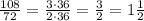 \frac{108}{72}=\frac{3\cdot36}{2\cdot36}=\frac{3}{2}=1\frac{1}{2}