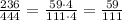 \frac{236}{444}=\frac{59\cdot4}{111\cdot4}=\frac{59}{111}