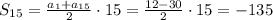 S_{15}=\frac{a_1+a_{15}}{2}\cdot15=\frac{12-30}{2}\cdot15=-135