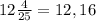 12\frac{4}{25}=12,16