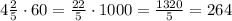 4\frac{2}{5}\cdot60=\frac{22}{5}\cdot1000=\frac{1320}{5}=264