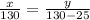  \frac{x}{130} = \frac{y}{130-25} 