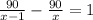 \frac{90}{x-1}-\frac{90}{x}=1