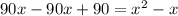 90x-90x+90=x^2-x