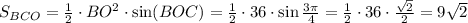 S_{BCO}=\frac12\cdot BO^2\cdot\sin(BOC)=\frac12\cdot36\cdot\sin\frac{3\pi}4=\frac12\cdot36\cdot\frac{\sqrt2}2=9\sqrt2