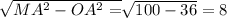 \sqrt{MA^2-OA^2=}\sqrt{100-36}=8