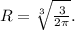 R=\sqrt[3]{\frac{3}{2\pi}}.