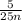 \frac{5}{25n}