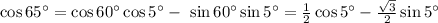 \cos65^{\circ}=\cos60^{\circ}\cos5^{\circ}-\ \sin60^{\circ}\sin5^{\circ}=\frac12\cos5^{\circ}-\frac{\sqrt3}2\sin5^{\circ}