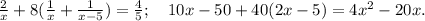 \frac{2}{x}+8(\frac{1}{x}+\frac{1}{x-5})=\frac{4}{5};\ \ \ 10x-50+40(2x-5)=4x^2-20x.