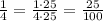 \frac{1}{4}=\frac{1\cdot25}{4\cdot25}=\frac{25}{100}