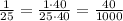 \frac{1}{25}=\frac{1\cdot40}{25\cdot40}=\frac{40}{1000}