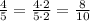 \frac{4}{5}=\frac{4\cdot2}{5\cdot2}=\frac{8}{10}