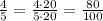 \frac{4}{5}=\frac{4\cdot20}{5\cdot20}=\frac{80}{100}