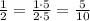 \frac{1}{2}=\frac{1\cdot5}{2\cdot5}=\frac{5}{10}