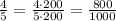 \frac{4}{5}=\frac{4\cdot200}{5\cdot200}=\frac{800}{1000}