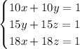 \begin{cases}10x+10y=1\\15y+15z=1\\18x+18z=1\end{cases}