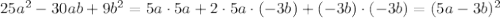 25a^{2}-30ab+9b^{2}=5a\cdot5a+2\cdot5a\cdot(-3b)+(-3b)\cdot(-3b)=(5a-3b)^{2}