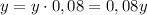 y=y\cdot0,08=0,08y