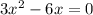 3x^{2}-6x=0