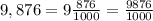 9,876=9\frac{876}{1000}=\frac{9876}{1000}