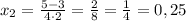 x_{2}=\frac{5-3}{4\cdot2}=\frac{2}{8}=\frac{1}{4}=0,25