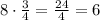 8\cdot\frac{3}{4}=\frac{24}{4}=6