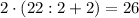 2\cdot(22:2+2)=26