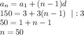 a_n=a_1+(n-1)d\\ 150=3+3(n-1)~~|:3\\ 50=1+n-1\\ n=50