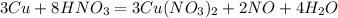 3Cu + 8HNO_3 = 3Cu(NO_3)_2 + 2NO + 4H_2O