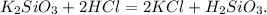 K_2SiO_3 + 2HCl = 2KCl + H_2SiO_3.