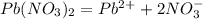 Pb(NO_3)_2 = Pb^2^+ + 2NO_3^-