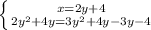 \left \{ {{x=2y+4} \atop {2y^2+4y=3y^2+4y-3y-4}} \right.