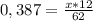 0,387=\frac{x*12}{62}